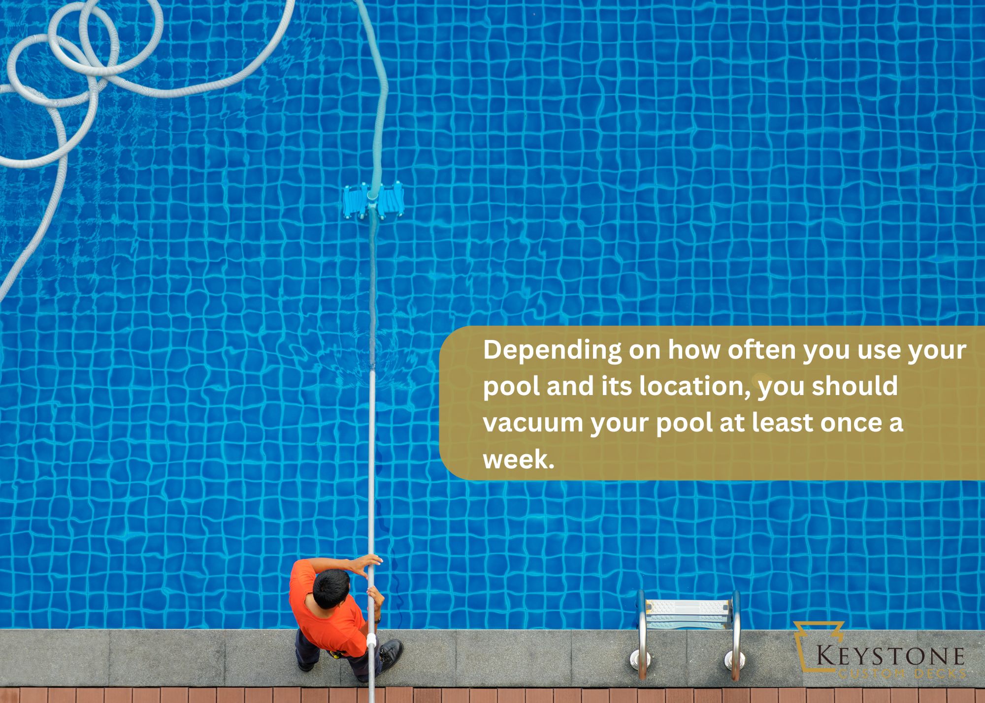 A person in an orange shirt vacuums a blue-tiled swimming pool next to a message that reads: "Depending on how often you use your pool and its location, you should vacuum your pool at least once a week.